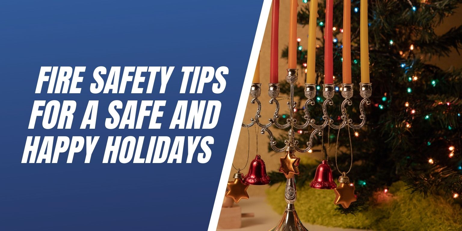 Fire Safety Tips For A Safe And Happy Holiday